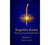 Kognitive Karten und mentale Funktionsregime: Prädiktive Systeme, kognitive Integration und die Organisation der Erfahrung