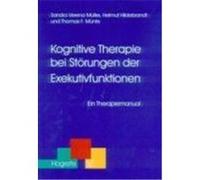 Kognitive Therapie bei Störungen der Exekutivfunktionen Hildebrandt, Helmut,Müller, Sandra Verena,Münte, Thomas F. (Auteur)