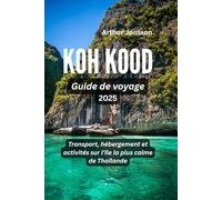 Koh Kood Guide de voyage 2025: Transport, hébergement et activités sur l'île la plus calme de Thaïlande