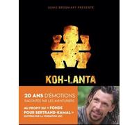 Koh-Lanta - 20 Ans D'émotions Racontés Par Les Aventuriers
