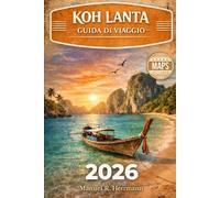KOH LANTA GUIDA DI VIAGGIO 2026: La guida completa alle spiagge, alla vita sull'isola, ai gioielli nascosti, alle gite di un giorno e alle lunghe vacanze in Thailandia