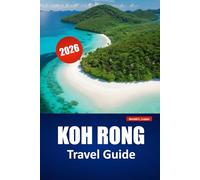 KOH RONG TRAVEL GUIDE 2026: Explore Beaches, Jungle Trails, Snorkeling, Local Food, and Itineraries for Your Cambodia Island Adventure