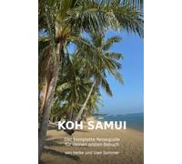 Koh Samui: Der komplette Reiseguide für deinen ersten Besuch