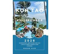 KOH TAO REISEFÜHRER 2026: Geheimnisse, Abenteuer und das lokale Leben jenseits der Strände