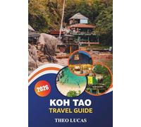 Koh Tao Travel Guide 2026: Explore Hidden Beaches, Temples, Thrilling Activities, and Local Cuisine and Practical Tips for the Ultimate Island Getaway