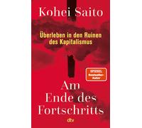 Kohei Saito Gre Am Ende des Fortschritts: Überleben in den Ruinen des Ka (Poche)