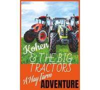 Kohen & The Big Tractors: A Hay Farm Adventure: A Children's Story & Coloring Book about Hay Farming operation, Family, & Barn Yard Animals