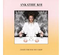 Koi,Ankathie - I Hate The Way You Chew [Import]