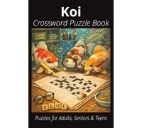 Koi Crossword Puzzle Book: Easy-to-Read Crossword Puzzles About Koi - Aquatic Pets, Feeding, Care, Fun Facts & More | 6x9”, 120 Pages - An Awesome Gift for Koi Lovers, Vacations, and Relaxing Moments