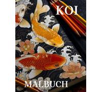 Koi Fisch Malbuch: Japanische Koi-Fisch-Malvorlagen für Kinder & Erwachsene | Malbuch für Entspannung, zum Relaxen und Stressabbau