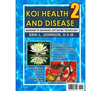 Koi Health & Disease: Everything You Need To Know 2nd Edition