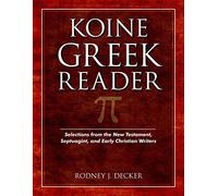 Koine Greek Reader: Selections from the New Testament, Septuagint, and Early Christian Writers