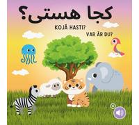Koja Hasti - Var Är Du? (Dari): Learn Dari for Kids (Swedish edition) - Svenska - Persiska / Dari - Tvåspråkig barnbok - Mina första afghanska ord - Djurbok