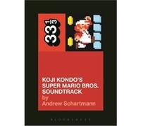 Koji Kondo'S Super Mario Bros. Soundtrack (33 1/3) (Paperback) Andrew Schartmann, (Auteur)