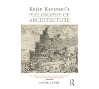 KōJin Karatani's Philosophy Of Architecture