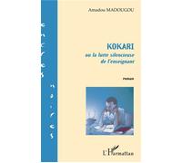 KOKARI ou la lutte silencieuse de l'enseignant - Amadou Madougou - L'harmattan - broché - Récit