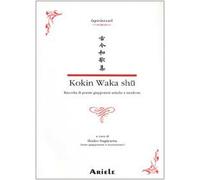 Kokin waka shû. Raccolta di poesie giapponesi antiche e moderne. Testo giapponese a fronte