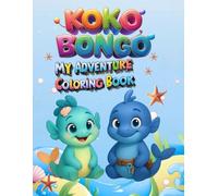 Koko & Bongo - My Adventure Coloring Book: A Coloring Adventure with Stories, Songs, and Fun for Kids and Parents Together