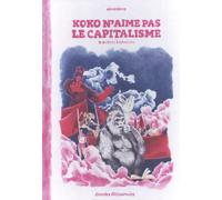 Koko n'aime pas le capitalisme & autres histoires