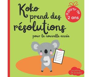 Koko prend des résolutions pour la nouvelle année: livre de bonnes habitudes à tenir pour enfant pour 2023 - A partir de 2 ans - Aide votre fille ou ... - A lire en famille avec maman et papa -