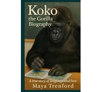 Koko the Gorilla Biography: A true story of language and love