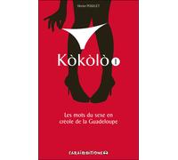 Kokolo Les mots du sexe en créole de la Guadeloupe - Hector Poullet - Caraibeditions - broché - Méthode de langue