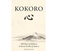 KOKORO: 180 Days of Stillness in Seven Scrolls of Sumi-e