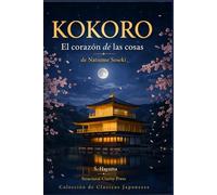 KOKORO: El corazón de las cosas de Natsume Soseki