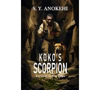 KOKO'S SCORPION: Survival is Our Hope- Scorpions, Poverty, and a Dangerous Choice