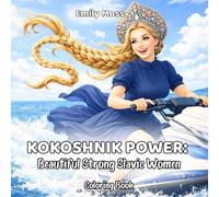 Kokoshnik Power: Beautiful Strong Slavic Women Coloring Book: A Fantasy-Inspired Adult Coloring Book Featuring Russian, Slavic & Eastern European Goddesses, Heroines and Modern Warrior Women