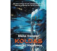 Koldas - voorbij Neptunus: Het ware verhaal van een adembenemende reis naar de oorsprong van Tijd en Schepping
