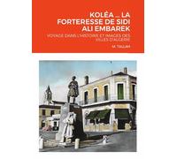 KOLÉA … LA FORTERESSE DE SIDI ALI EMBAREK: VOYAGE DANS L’HISTOIRE ET IMAGES DES VILLES D’ALGERIE