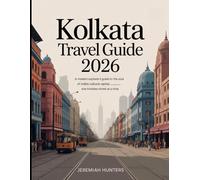 Kolkata Travel Guide 2026: A Modern Explorer’s Guide to the Soul of India’s Cultural Capital, One Timeless Street at a Time