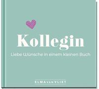 Kollegin. Liebe Wünsche in einem kleinen Buch: Ein schönes Geschenk für eine liebe Kollegin - zum Abschied, Jobwechsel oder zum Geburtstag. Personalisierbar mit Eintragmöglichkeit