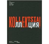 Kollektsia ! Art contemporain en Urss et en Russie 1950-2000 Nicolas Liucci-Goutnikov (Auteur), Olga Sviblova (Auteur)