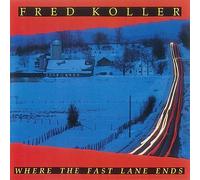 Fred Koller - Where The Fast Lane Ends [Import]