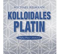 Kolloidales Platin [Alpha Flow]: Wichtig für Gewebe, DNA, Thymus, Endokrine und geistige Anbindung - mit einer Meditationsanleitung im Booklet von Pavlina Klemm