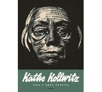 Kollwitz, Käthe - Käthe Kollwitz. Vida y obra gráfica