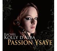 Kolly D'Alba, Rachel - Passion Ysaye