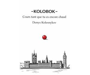 Kolobok - Cours Tant Que Tu Es Encore Chaud: Une fable urbaine philosophique sur le choix, la liberté et l'instant crucial avant qu'il ne soit trop tard.