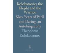 Kolokotrones the Klepht and the Warrior: Sixty Years of Peril and Daring, an Autobiography