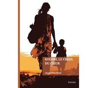 Koloni, le choix du coeur - Jacqueline Huet - Edilivre-Aparis - broché - Récit