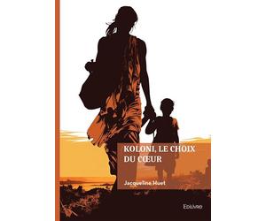 Koloni, le choix du coeur - Jacqueline Huet - Edilivre-Aparis - broché - Récit