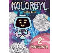 Kolorbyl 2 Namaste: Mandala Coloring Book for Adults: Relax, meditate, and express your creativity through beautiful, inspiring mandalas.