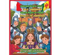 Kolorowa Historia Polski - Tom II: Jagiellonowie/ Colorful History of Poland - Volume II: The Jagiellonians: A bilingual Polish-English coloring book ... - Battles, kings, and life in the Golden Age