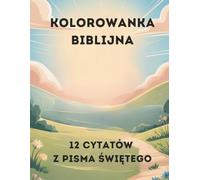 Kolorowanka Biblijna | 12 cytatów z Pisma Świętego: Idealne do modlitwy, relaksu, kolorowania | inspirowane naturą i Biblią | kolorowanka religijna dla dorosłych i młodzieży