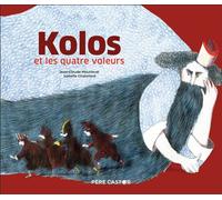 Kolos et les quatre voleurs - Jean-Claude Mourlevat - Flammarion Jeunesse Pere Castor - cartonné - Album jeunesse