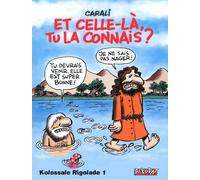 Kolossale rigolade T01 Et celle-la, tu la connais ?
