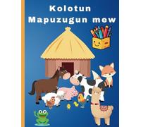 Kolotun Mapuzugun mew: Cuaderno para colorear animales del campo en Mapuzugun: Colorear y aprender palabras en Mapuzugun con los animales del campo