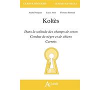 Koltès, Dans la solitude des champs de coton, Combat de nègre et de chiens, Carnets - Lucie Amir - Atlande Eds - broché - Scolaire / Universitaire